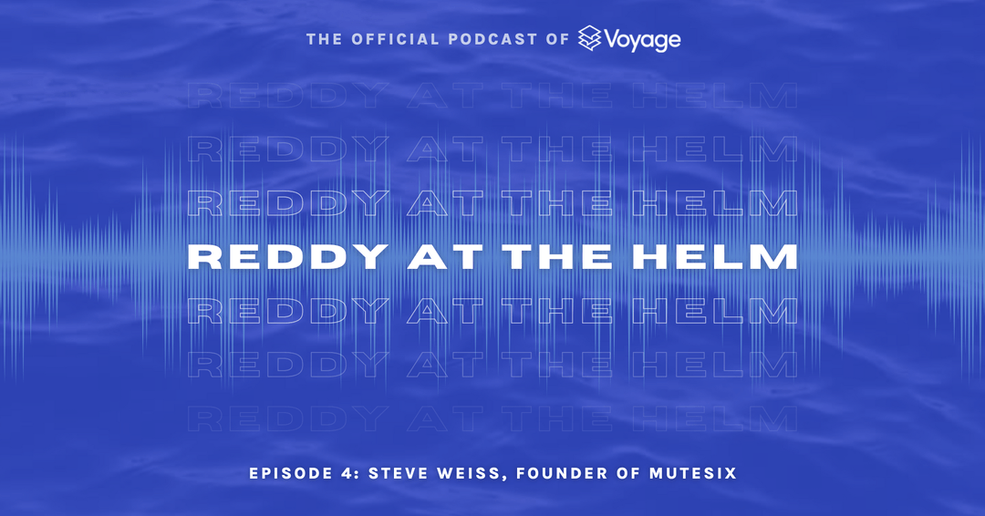 Reddy at the Helm Episode 4 Steve Weiss, Founder of MuteSix Voyage SMS